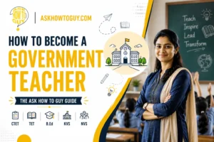 How to become a government teacher in India guide featuring a classroom teacher, CTET and TET exams, B.Ed qualification, and recruitment through KVS and NVS schools.